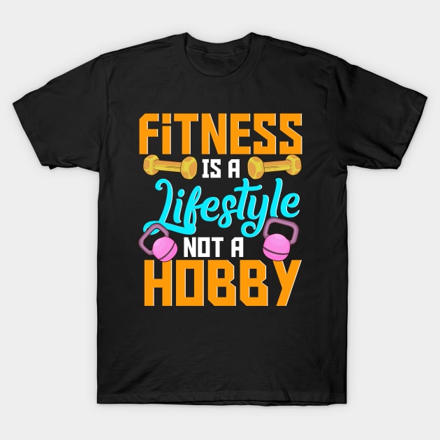 Fitness Is A Lifestyle Not A Hobby Gym Motivational Workout T-Shirt by Proficient Tees